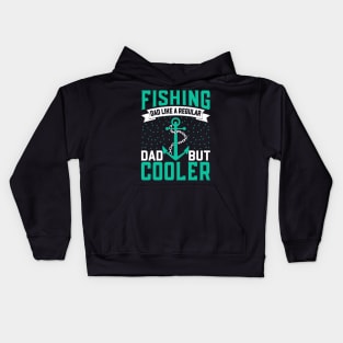 Fishing Dad Like A Regular Dad But  Cooler Kids Hoodie